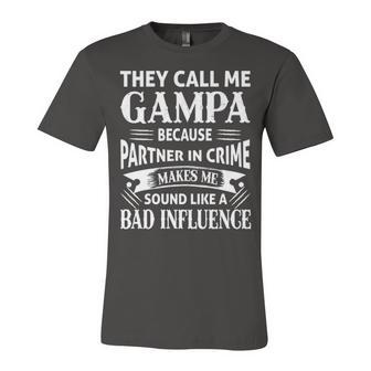 Gampa Grandpa Gift They Call Me Gampa Because Partner In Crime Makes Me Sound Like A Bad Influence Unisex Jersey Short Sleeve Crewneck Tshirt - Seseable