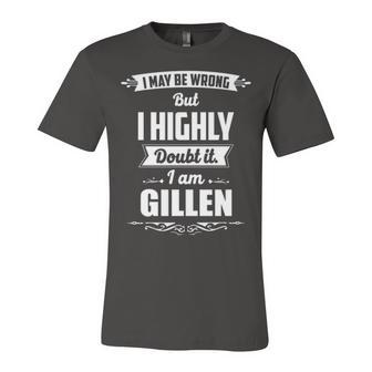 Gillen Name Gift I May Be Wrong But I Highly Doubt It Im Gillen Unisex Jersey Short Sleeve Crewneck Tshirt - Seseable