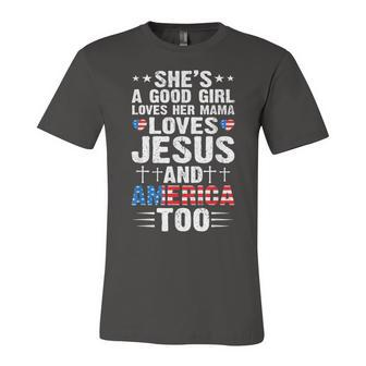 Girl Who Loves Her Mama Jesus And America 4Th Of July Unisex Jersey Short Sleeve Crewneck Tshirt - Seseable