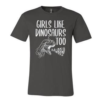 Girls Like Dinosaurs Too Girl Rex Dinosaur Lover Jersey T-Shirt | Mazezy