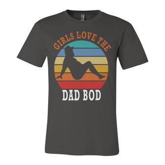 Girls Love The Dad Bod Unisex Jersey Short Sleeve Crewneck Tshirt | Favorety