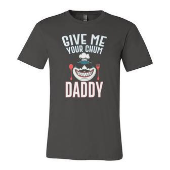 Give Me Your Chum Shark Ready For Dinner Jersey T-Shirt | Mazezy
