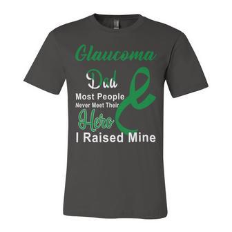 Glaucoma Dad Most People Never Meet Their Hero I Raised Mine Green Ribbon Glaucoma Glaucoma Awareness Unisex Jersey Short Sleeve Crewneck Tshirt | Favorety UK