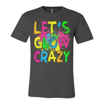 Lets Glow Crazy Glow Party 80S Retro Costume Party Lover Jersey T-Shirt | Mazezy