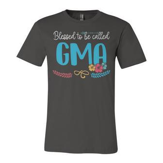 Gma Grandma Gift Blessed To Be Called Gma Unisex Jersey Short Sleeve Crewneck Tshirt - Seseable
