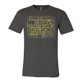 I Have Gone 0 Days Without Making A Dad Joke V2 Jersey T-Shirt | Mazezy