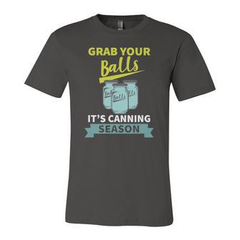 Grab Your Balls Its Canning Season Saying Jersey T-Shirt | Mazezy