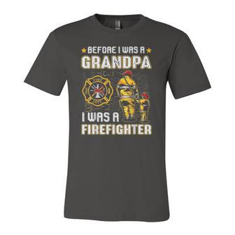 Before I Was A Grandpa I Was A Firefightergifts Jersey T-Shirt | Mazezy