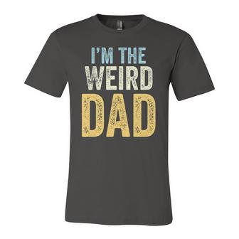 Having A Weird Dad Builds Character Im The Weird Dad Jersey T-Shirt | Mazezy