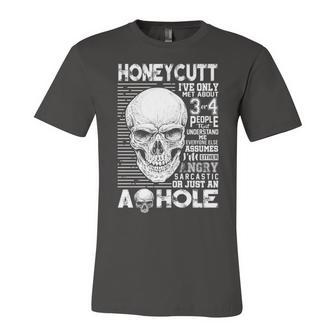 Honeycutt Name Gift Honeycutt Ive Only Met About 3 Or 4 People Unisex Jersey Short Sleeve Crewneck Tshirt - Seseable