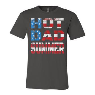 Hot Dad Summer American Flag 4Th Of July Independence Day Unisex Jersey Short Sleeve Crewneck Tshirt - Seseable