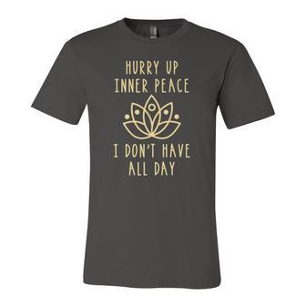 Hurry Up Inner Peace Dont Have All Day Yoga Jersey T-Shirt | Mazezy