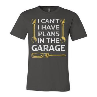 I Cant I Have Plans In The Garage Funny Car Mechanic Dad Unisex Jersey Short Sleeve Crewneck Tshirt - Seseable