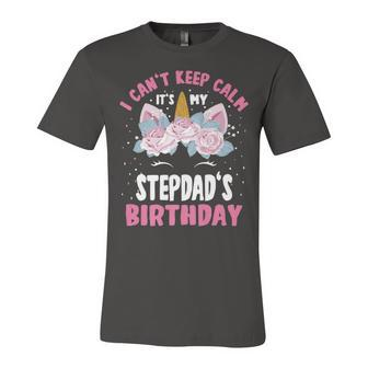 I Cant Keep Calm Its My Stepdad Birthday Bday Unicorn Unisex Jersey Short Sleeve Crewneck Tshirt - Seseable