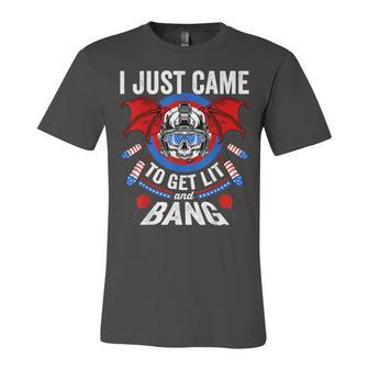I Just Came To Get Lit & Bang Funny 4Th Of July Fireworks Unisex Jersey Short Sleeve Crewneck Tshirt - Seseable
