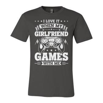 I Love It When My Girlfriend Games With Me Video Gamer Unisex Jersey Short Sleeve Crewneck Tshirt - Seseable