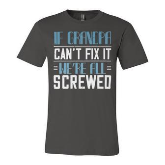 If Grandpa Cant Fix It 1 Papa T-Shirt Fathers Day Gift Unisex Jersey Short Sleeve Crewneck Tshirt - Monsterry CA