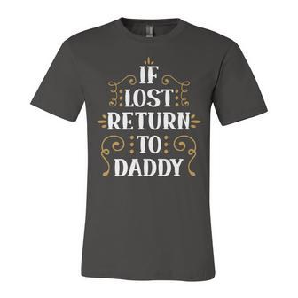 If Lost Return To Daddy Unisex Jersey Short Sleeve Crewneck Tshirt - Monsterry CA