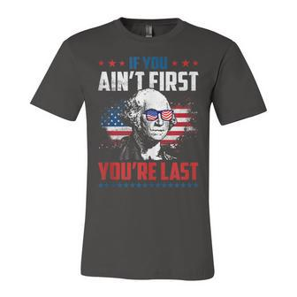 If You Aint First Youre Last Washington 4Th Of July Unisex Jersey Short Sleeve Crewneck Tshirt - Seseable