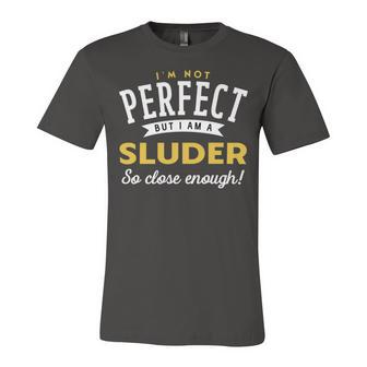 Im Not Perfect But I Am A Sluder So Close Enough Unisex Jersey Short Sleeve Crewneck Tshirt - Seseable