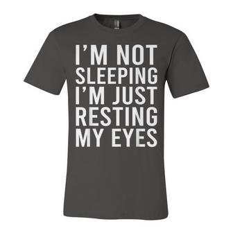 Im Not Sleeping Im Just Resting My Eyes Dad Joke Unisex Jersey Short Sleeve Crewneck Tshirt - Seseable