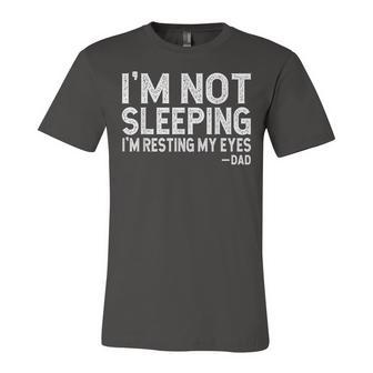 Im Not Sleeping Im Just Resting My Eyes Unisex Jersey Short Sleeve Crewneck Tshirt - Seseable