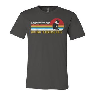 Introverted But Willing To Discuss Cats Funny Cats Lover  Unisex Jersey Short Sleeve Crewneck Tshirt