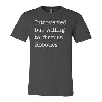 Introverted But Willing To Discuss Robotics Zip Jersey T-Shirt | Mazezy