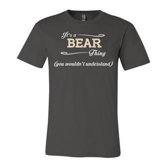 Its A Bear Thing You Wouldnt Understand T Shirt Bear Shirt For Bear Unisex Jersey Short Sleeve Crewneck Tshirt | Seseable UK