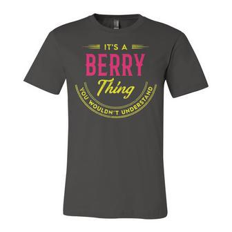 Its A Berry Thing You Wouldnt Understand Shirt Personalized Name Gifts T Shirt Shirts With Name Printed Berry Unisex Jersey Short Sleeve Crewneck Tshirt - Seseable