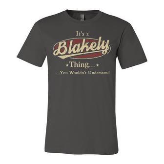 Its A Blakely Thing You Wouldnt Understand Shirt Personalized Name Gifts T Shirt Shirts With Name Printed Blakely Unisex Jersey Short Sleeve Crewneck Tshirt - Seseable