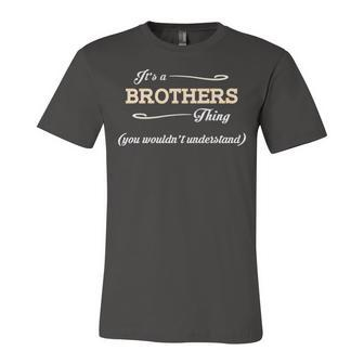 Its A Brothers Thing You Wouldnt Understand T Shirt Brothers Shirt For Brothers Unisex Jersey Short Sleeve Crewneck Tshirt - Seseable