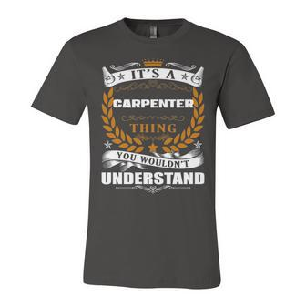Its A Carpenter Thing You Wouldnt Understand T Shirt Carpenter Shirt For Carpenter Unisex Jersey Short Sleeve Crewneck Tshirt - Seseable