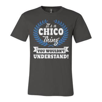 Its A Chico Thing You Wouldnt Understand T Shirt Chico Shirt For Chico A Unisex Jersey Short Sleeve Crewneck Tshirt - Seseable