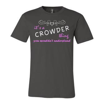 Its A Crowder Thing You Wouldnt Understand T Shirt Crowder Shirt For Crowder Unisex Jersey Short Sleeve Crewneck Tshirt - Seseable