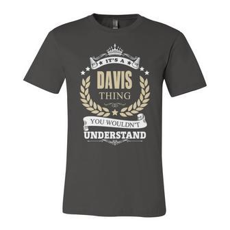 Its A Davis Thing You Wouldnt Understand Shirt Personalized Name Gifts T Shirt Shirts With Name Printed Davis Unisex Jersey Short Sleeve Crewneck Tshirt - Seseable