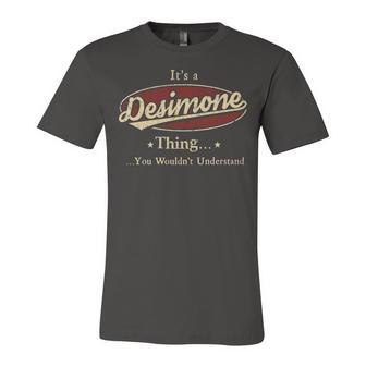 Its A Desimone Thing You Wouldnt Understand Shirt Personalized Name Gifts T Shirt Shirts With Name Printed Desimone Unisex Jersey Short Sleeve Crewneck Tshirt - Seseable
