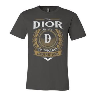 Its A Dior Thing You Wouldnt Understand Name Unisex Jersey Short Sleeve Crewneck Tshirt - Seseable