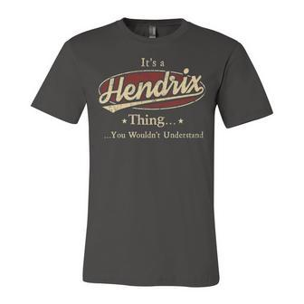 Its A Hendrix Thing You Wouldnt Understand Shirt Personalized Name Gifts T Shirt Shirts With Name Printed Hendrix Unisex Jersey Short Sleeve Crewneck Tshirt - Seseable