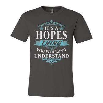 Its A Hopes Thing You Wouldnt Understand T Shirt Hopes Shirt For Hopes Unisex Jersey Short Sleeve Crewneck Tshirt - Seseable