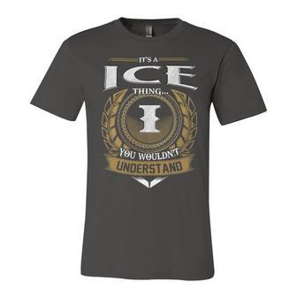 Its A Ice Thing You Wouldnt Understand Name Unisex Jersey Short Sleeve Crewneck Tshirt - Seseable