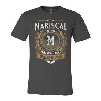 Its A Mariscal Thing You Wouldnt Understand Name Unisex Jersey Short Sleeve Crewneck Tshirt - Seseable