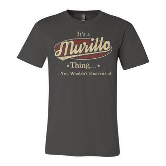 Its A Murillo Thing You Wouldnt Understand Shirt Murillo Family Last Name Shirt Murillo Last Name T Shirt Unisex Jersey Short Sleeve Crewneck Tshirt - Seseable