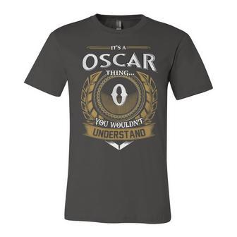 Its A Oscar Thing You Wouldnt Understand Name Unisex Jersey Short Sleeve Crewneck Tshirt - Seseable