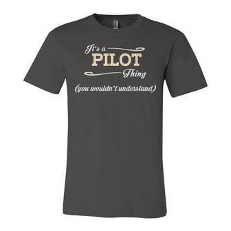 Its A Pilot Thing You Wouldnt Understand T Shirt Pilot Shirt For Pilot Unisex Jersey Short Sleeve Crewneck Tshirt - Seseable
