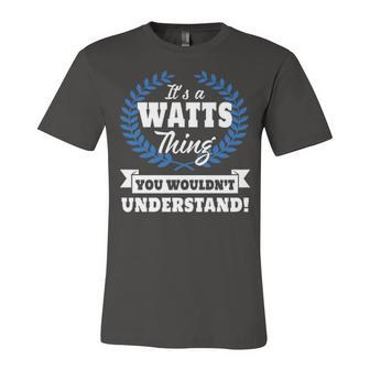 Its A Watts Thing You Wouldnt Understand T Shirt Watts Shirt For Watts A Unisex Jersey Short Sleeve Crewneck Tshirt - Seseable