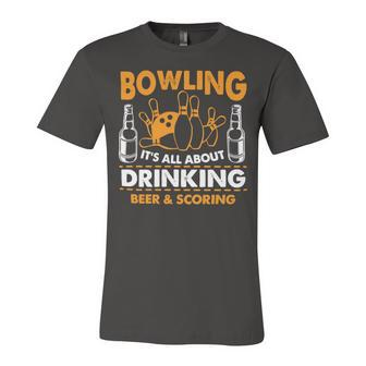 Its All About Drinking Beer And Scoring 178 Bowling Bowler Unisex Jersey Short Sleeve Crewneck Tshirt - Seseable