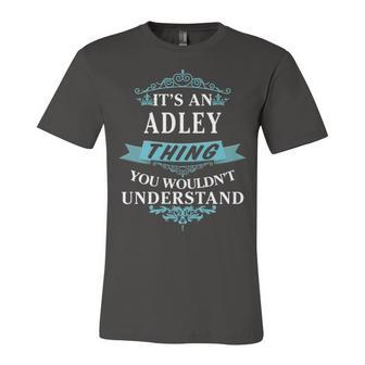 Its An Adley Thing You Wouldnt Understand T Shirt Adley Shirt For Adley Unisex Jersey Short Sleeve Crewneck Tshirt - Seseable