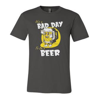 It’S A Bad Day To Be A Beer Jersey T-Shirt | Mazezy