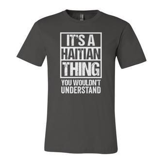 Its A Haitian Thing You Wouldnt Understand Haiti Jersey T-Shirt | Mazezy
